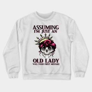 Assuming Im just an old lady was your fist mistake Crewneck Sweatshirt